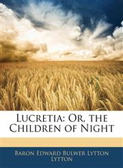 Lucretia Or, the Children of Night,1144141745,9781144141743
