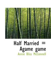 Half Married = Agamé gamé,111558152X,9781115581523