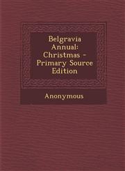 Belgravia Annual Christmas - Primary Source Edition,1293060429,9781293060421