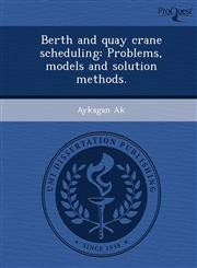 Berth and quay crane scheduling Problems, models and solution methods.,1243590025,9781243590022