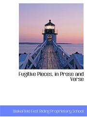 Fugitive Pieces, in Prose and Verse,1103581937,9781103581931