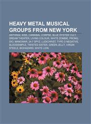 Heavy metal musical groups from New York Anthrax, Kiss, Cannibal Corpse, Blue Öyster Cult, Dream Theater, Living Colour, White Zombie, Prong,1233280902,9781233280902