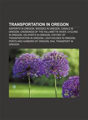 Transportation in Oregon Airports in Oregon, Bridges in Oregon, Canals in Oregon, Crossings of the Willamette River, Cycling in Oregon,1157146260,9781157146261