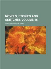 Novels, Stories and Sketches Volume 16,115388755X,9781153887557