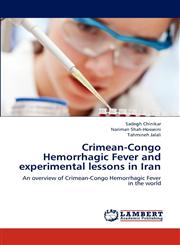 Crimean-Congo Hemorrhagic Fever and experimental lessons in Iran,3659214221,9783659214226
