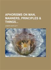 Aphorisms on Man, Manners, Principles & Things,1151528374,9781151528377