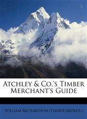 Atchley & Co.'s Timber Merchant's Guide,1175475815,9781175475817