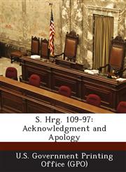 S. Hrg. 109-97 Acknowledgment and Apology,1289377472,9781289377472