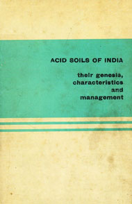 Acid Soils of India Their Genesis, Characteristics and Management 1976