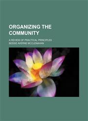 Organizing the community; a review of practical principles,1150692030,9781150692031