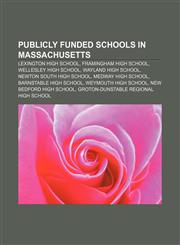 Publicly funded schools in Massachusetts Lexington High School, Framingham High School, Wellesley High School, Wayland High School,1233290657,9781233290659