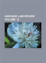 Harvard Law Review Volume 12,123002221X,9781230022215