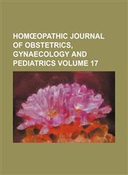 Homœopathic journal of obstetrics, gynaecology and pediatrics Volume 17,1154254208,9781154254204