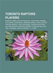 Toronto Raptors players Marcus Camby, Peja Stojaković, Juan Dixon, Hakeem Olajuwon, Chris Bosh, Jermaine O'Neal, Vince Carter, Carlos Arroyo,1155590309,9781155590301