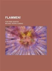 Flammen!; Fur Freie Geister,1234935147,9781234935146