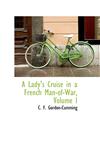 A Lady's Cruise in a French Man-of-War, Volume I,1103687417,9781103687411