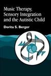 Music Therapy, Sensory Integration and the Autistic Child,1843107007,9781843107002
