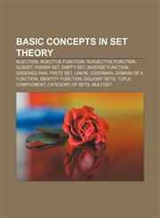 Basic concepts in set theory Bijection, Injective function, Surjective function, Subset, Power set, Empty set, Inverse function, Ordered pair,1156038855,9781156038857