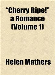 "Cherry Ripe!" a Romance (Volume 1),1155057953,9781155057958