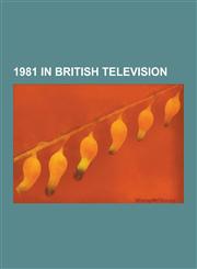 1981 in British Television Only Fools and Horses, Danger Mouse, the Hitchhiker's Guide to the Galaxy, Tenko, K-9 and Company, Brideshead Revisite,1230500006,9781230500003