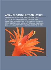 Asian election Introduction Sarawak state election, 2006, Sarawak state election, 2001, Sarawak state election, 1996,1157590853,9781157590859