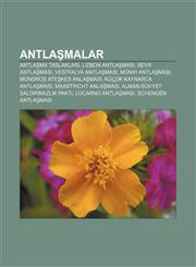 Antlaşmalar Antlaşma taslakları, Lizbon Antlaşması, Sevr Antlaşması, Vestfalya Antlaşması, Münih Antlaşması, Mondros Ateşkes Anlaşması,1232919861,9781232919865