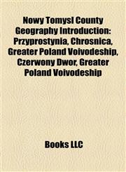 Nowy Tomyśl County Geography Introduction Przyprostynia, Chrośnica, Greater Poland Voivodeship, Czerwony Dwór, Greater Poland Voivodeship,1157298311,9781157298311