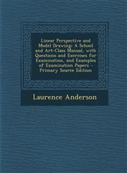 Linear Perspective and Model Drawing A School and Art-Class Manual, with Questions and Exercises for Examination, and Examples of Examination Papers,1293444200,9781293444207