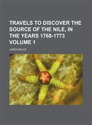 Travels to discover the source of the Nile, in the years 1768-1773 Volume 1,1236519930,9781236519931
