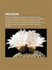Réunion Crime in Réunion, Economy of Réunion, Ethnic groups in Réunion, Gardens in Réunion, Geography of Réunion, History of Réunion,1156793114,9781156793114