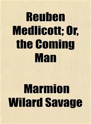 Reuben Medlicott; Or, the Coming Man,1151253375,9781151253378
