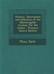 History, Description and Statistics of the Bloomingdale Asylum for the Insane - Primary Source Edition,1294648373,9781294648376