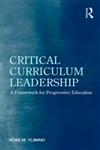 Critical Curriculum Leadership A Framework for Progressive Education 1st Edition,0415876214,9780415876216