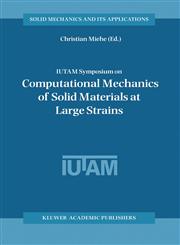 Iutam Symposium on Computational Mechanics of Solid Materials at Large Strains Proceedings of the Iutam Symposium Held in Stuttgart, Germany, 20-24 August 2001 1st Edition,1402011709,9781402011702