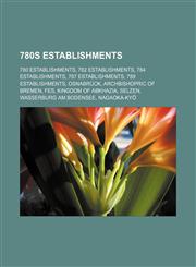 780s establishments 780 establishments, 782 establishments, 784 establishments, 787 establishments, 789 establishments, Osnabrück,1156002974,9781156002971