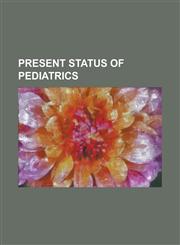 Present status of pediatrics,1236827740,9781236827746
