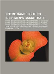 Notre Dame Fighting Irish men's basketball Notre Dame Fighting Irish men's basketball coaches,1157894399,9781157894391
