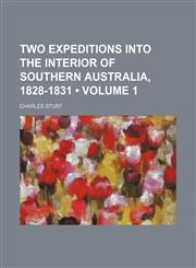 Two Expeditions Into the Interior of Southern Australia, 1828-1831 (Volume 1),1150322950,9781150322952