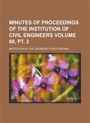 Minutes of Proceedings of the Institution of Civil Engineers Volume 80, pt. 2,1236979435,9781236979438
