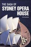 The Saga of Sydney Opera House The Dramatic Story of the Design and Construction of the Icon of Modern Australia,0415325226,9780415325226