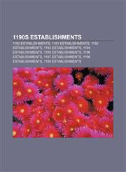 1190s establishments 1190 establishments, 1191 establishments, 1192 establishments, 1193 establishments, 1194 establishments,1155950364,9781155950365