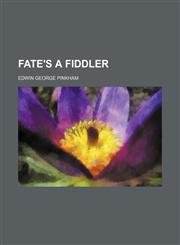 Fate's a fiddler,1154177939,9781154177930