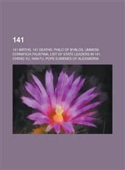 141 141 Births, 141 Deaths, Philo of Byblos, Ummidia Cornificia Faustina, List of State Leaders in 141, Han Fu, Cheng Yu,1157724752,9781157724759