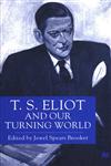 T. S. Eliot and Our Turning World,0333715675,9780333715673