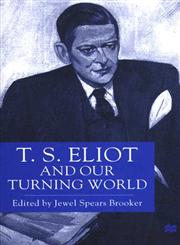 T. S. Eliot and Our Turning World,0333715675,9780333715673