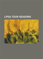 LPGA Tour Seasons 1950 LPGA Tour, 1951 LPGA Tour, 1952 LPGA Tour, 1953 LPGA Tour, 1954 LPGA Tour, 1955 LPGA Tour, 1956 LPGA Tour, 1957 L,1230813934,9781230813936