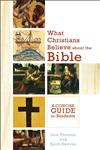 What Christians Believe about the Bible A Concise Guide for Students,0801048311,9780801048319