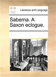 Saberna. A Saxon eclogue.,1170314813,9781170314814