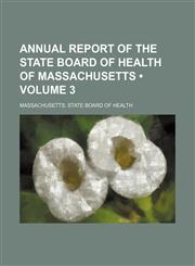 Annual Report of the State Board of Health of Massachusetts (Volume 3),1154138291,9781154138290