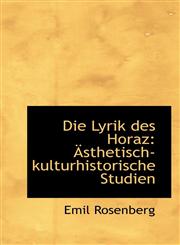 Die Lyrik des Horaz Ästhetisch-kulturhistorische Studien,1110136919,9781110136919